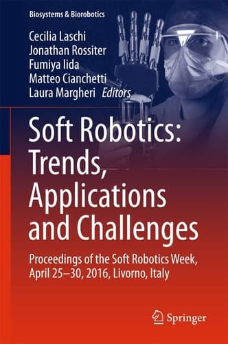 Soft Robotics: Trends, Applications and Challenges Proceedings of the Soft Robotics Week, April 25-30, 2016, Livorno, Italy