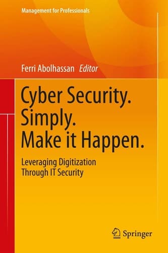 Cyber Security. Simply. Make it Happen. Leveraging Digitization Through IT Security