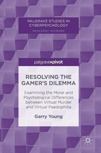 Resolving the Gamer’s Dilemma Examining the Moral and Psychological Differences between Virtual Murder and Virtual Paedophilia