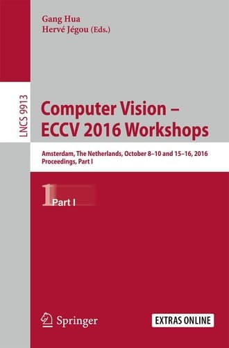 Computer Vision – ECCV 2016 Workshops Amsterdam, The Netherlands, October 8-10 and 15-16, 2016, Proceedings, Part I