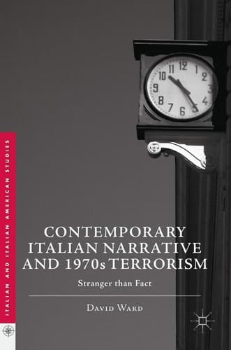 Contemporary Italian Narrative and 1970s Terrorism Stranger than Fact