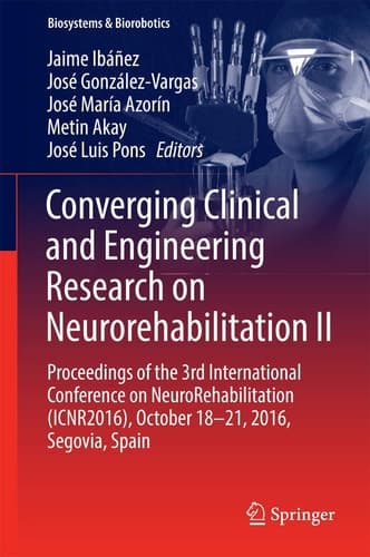 Converging Clinical and Engineering Research on Neurorehabilitation II Proceedings of the 3rd International Conference on NeuroRehabilitation (ICNR2016), October 18-21, 2016, Segovia, Spain