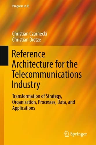 Reference Architecture for the Telecommunications Industry Transformation of Strategy, Organization, Processes, Data, and Applications