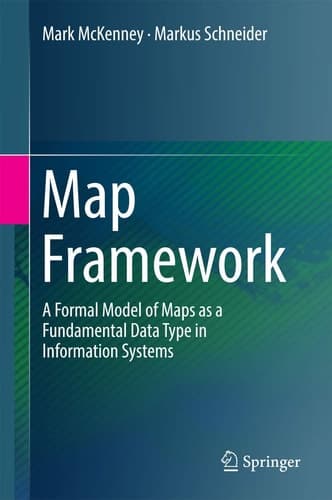 Map Framework A Formal Model of Maps as a Fundamental Data Type in Information Systems