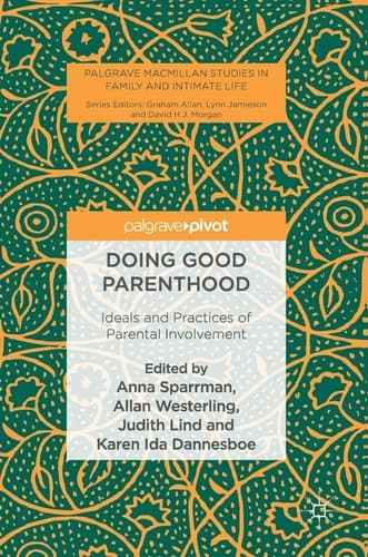 Doing Good Parenthood Ideals and Practices of Parental Involvement