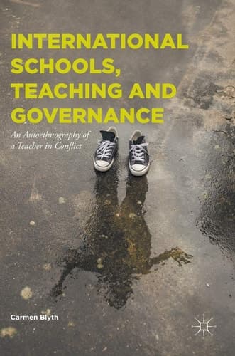 International Schools, Teaching and Governance An Autoethnography of a Teacher in Conflict