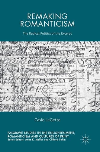 Remaking Romanticism The Radical Politics of the Excerpt