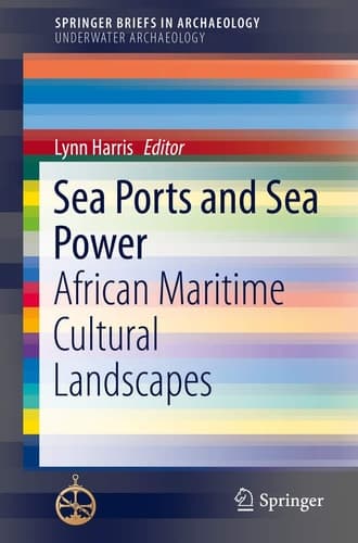 Sea Ports and Sea Power African Maritime Cultural Landscapes