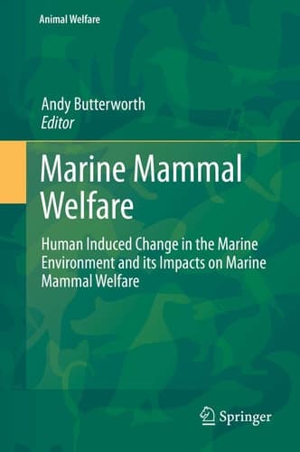 Marine Mammal Welfare Human Induced Change in the Marine Environment and its Impacts on Marine Mammal Welfare