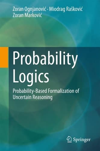 Probability Logics Probability-Based Formalization of Uncertain Reasoning