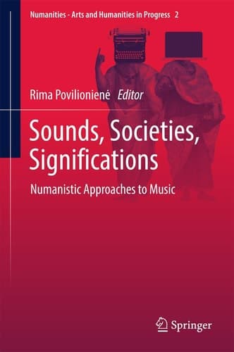 Sounds, Societies, Significations Numanistic Approaches to Music