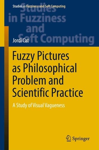 Fuzzy Pictures as Philosophical Problem and Scientific Practice A Study of Visual Vagueness