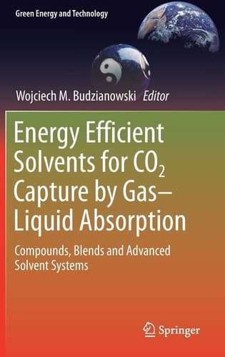Energy Efficient Solvents for CO2 Capture by Gas-Liquid Absorption Compounds, Blends and Advanced Solvent Systems