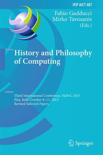 History and Philosophy of Computing Third International Conference, HaPoC 2015, Pisa, Italy, October 8-11, 2015, Revised Selected Papers
