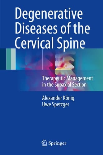Degenerative Diseases of the Cervical Spine Therapeutic Management in the Subaxial Section