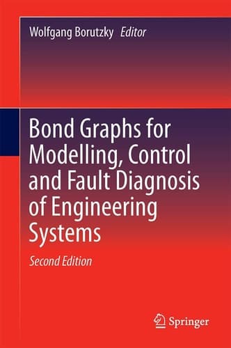 Bond Graphs for Modelling, Control and Fault Diagnosis of Engineering Systems
