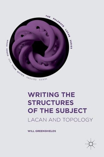 Writing the Structures of the Subject Lacan and Topology