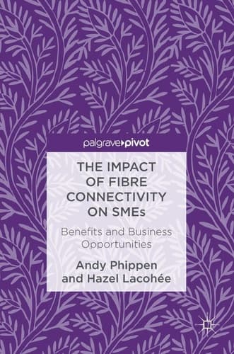 The Impact of Fibre Connectivity on SMEs Benefits and Business Opportunities