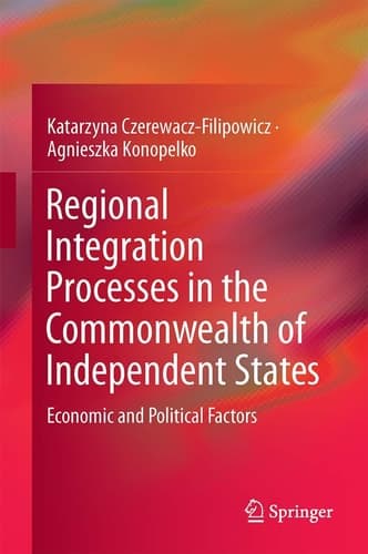 Regional Integration Processes in the Commonwealth of Independent States Economic and Political Factors