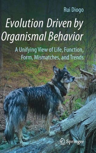 Evolution Driven by Organismal Behavior A Unifying View of Life, Function, Form, Mismatches and Trends