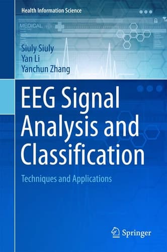 EEG Signal Analysis and Classification Techniques and Applications