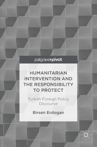 Humanitarian Intervention and the Responsibility to Protect Turkish Foreign Policy Discourse