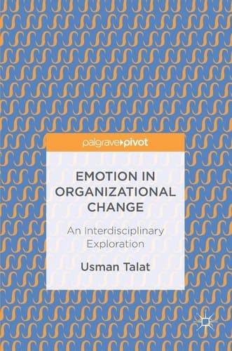 Emotion in Organizational Change An Interdisciplinary Exploration