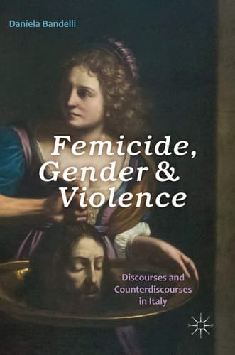 Femicide, Gender and Violence Discourses and Counterdiscourses in Italy