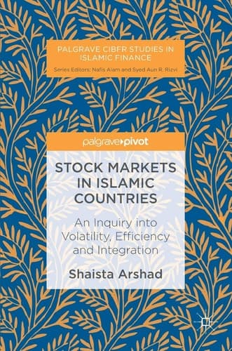 Stock Markets in Islamic Countries An Inquiry into Volatility, Efficiency and Integration