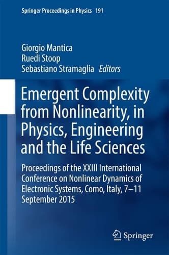 Emergent Complexity from Nonlinearity, in Physics, Engineering and the Life Sciences Proceedings of the XXIII International Conference on Nonlinear Dynamics of Electronic Systems, Como, Italy, 7-11 September 2015
