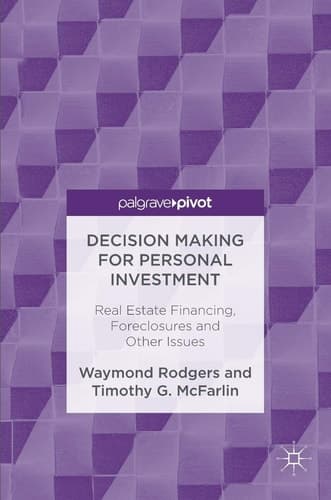 Decision Making for Personal Investment Real Estate Financing, Foreclosures and Other Issues