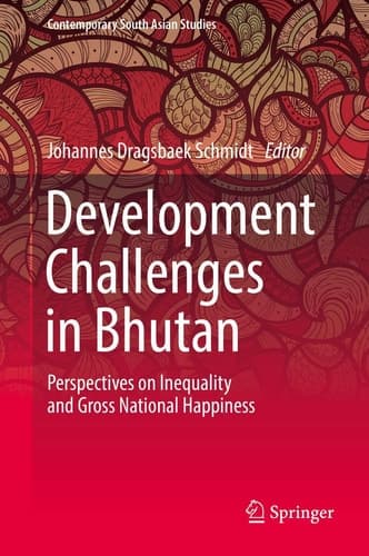Development Challenges in Bhutan Perspectives on Inequality and Gross National Happiness