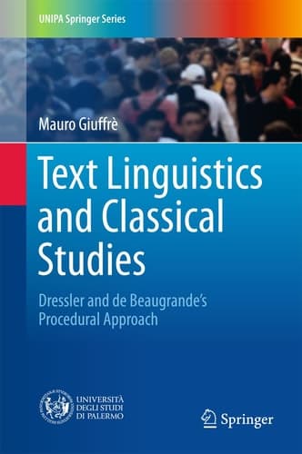 Text Linguistics and Classical Studies Dressler and De Beaugrande’s Procedural Approach
