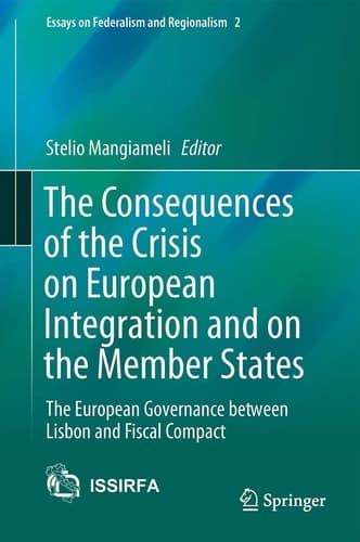 The Consequences of the Crisis on European Integration and on the Member States The European Governance between Lisbon and Fiscal Compact