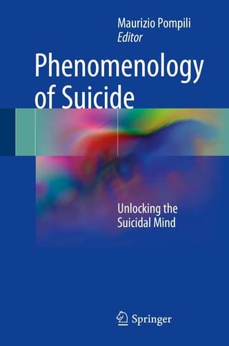 Phenomenology of Suicide Unlocking the Suicidal Mind