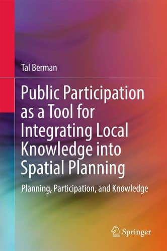 Public Participation as a Tool for Integrating Local Knowledge into Spatial Planning Planning, Participation, and Knowledge