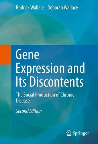 Gene Expression and Its Discontents The Social Production of Chronic Disease