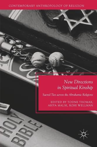 New Directions in Spiritual Kinship Sacred Ties across the Abrahamic Religions