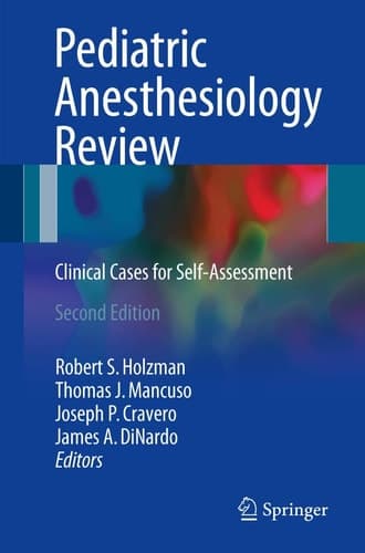Pediatric Anesthesiology Review Clinical Cases for Self-Assessment