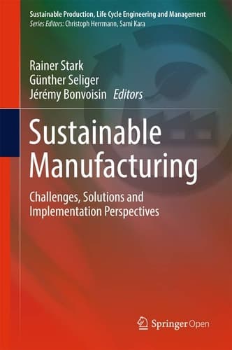 Sustainable Manufacturing Challenges, Solutions and Implementation Perspectives