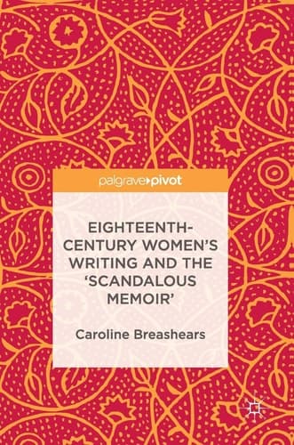 Eighteenth-Century Women's Writing and the 'Scandalous Memoir'