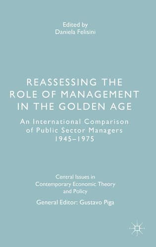 Reassessing the Role of Management in the Golden Age An International Comparison of Public Sector Managers 1945–1975