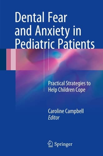 Dental Fear and Anxiety in Pediatric Patients Practical Strategies to Help Children Cope
