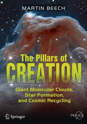 The Pillars of Creation Giant Molecular Clouds, Star Formation, and Cosmic Recycling
