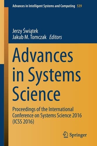 Advances in Systems Science Proceedings of the International Conference on Systems Science 2016 (ICSS 2016)
