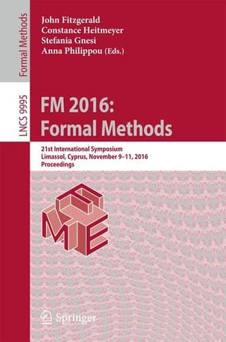 FM 2016: Formal Methods 21st International Symposium, Limassol, Cyprus, November 9-11, 2016, Proceedings