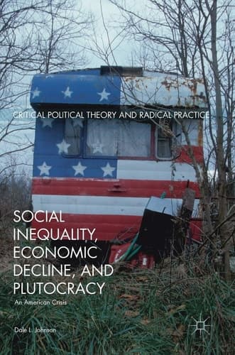 Social Inequality, Economic Decline, and Plutocracy An American Crisis