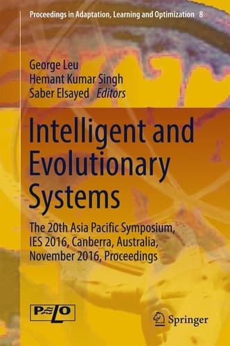 Intelligent and Evolutionary Systems The 20th Asia Pacific Symposium, IES 2016, Canberra, Australia, November 2016, Proceedings