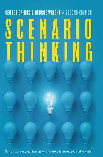 Scenario Thinking Preparing Your Organization for the Future in an Unpredictable World