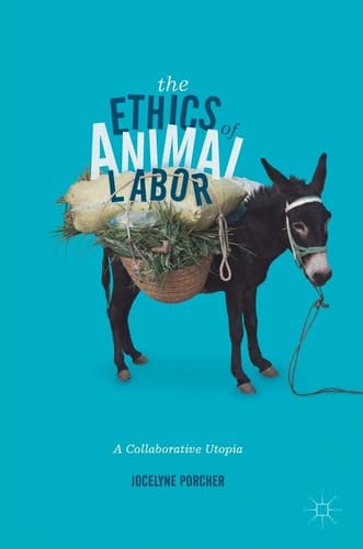 The Ethics of Animal Labor A Collaborative Utopia